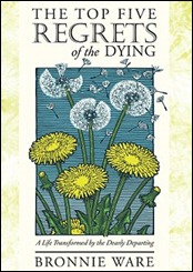 Bronnie Ware The top five regrets of the dying